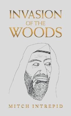 Invasion of the Woods By Intrepid 9781665729048 (Hardback)