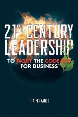 21St Century Leadership to Fight the Code Red for Business By Fernando