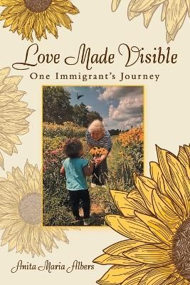 Love Made Visible By Anita Maria Albers 9781665735872 (Paperback)