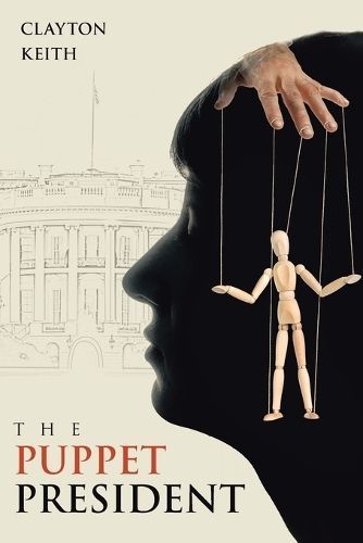 The Puppet President By Clayton Keith 9781665755023 (Paperback)