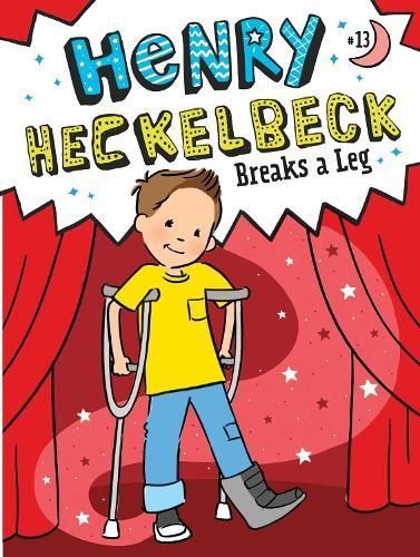 Henry Heckelbeck Breaks a Leg 9781665933773 (Hardback)