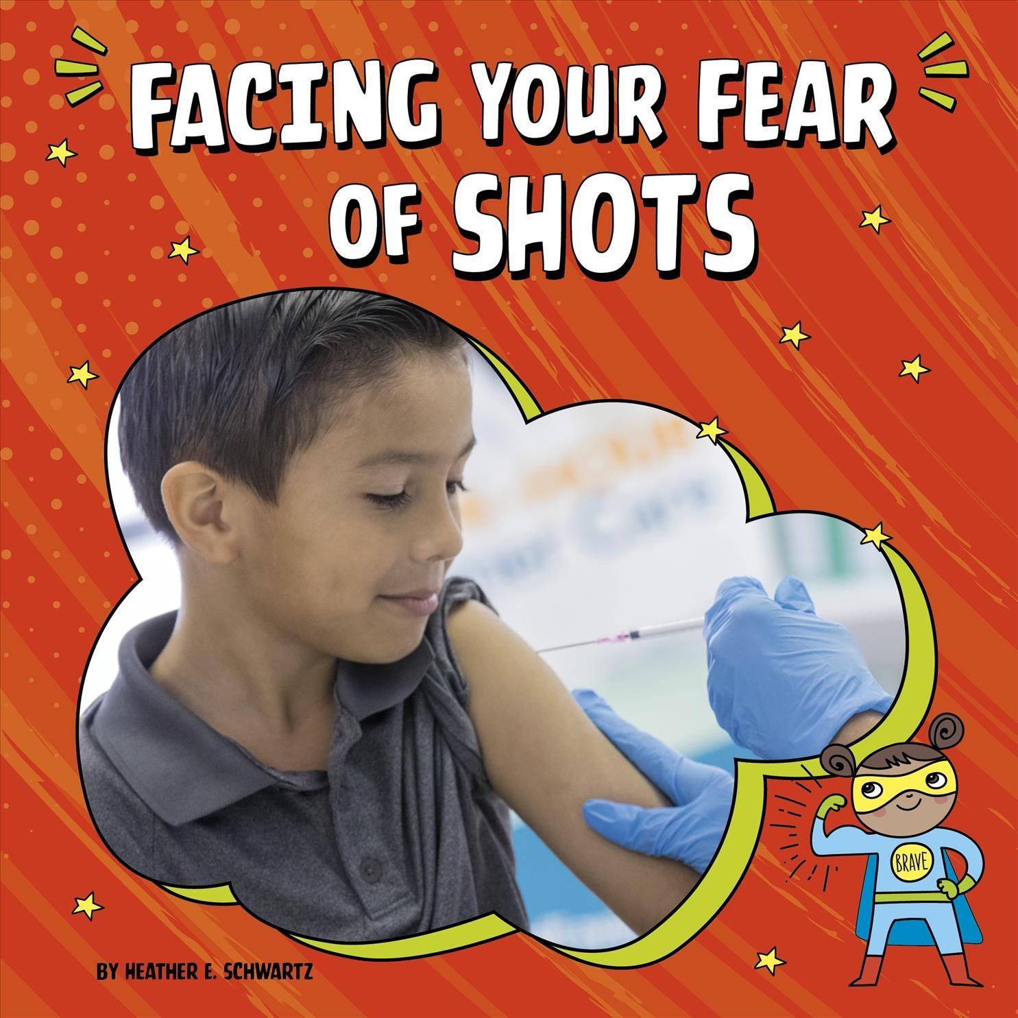 Facing Your Fear of Shots By Heather E Schwartz 9781666355505
