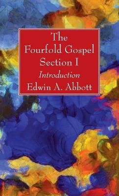 Fourfold Gospel; Section I By Abbott 9781666700916 (Hardback)