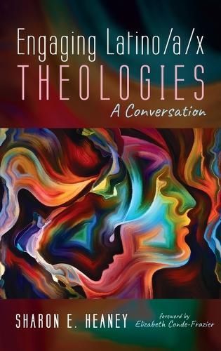 Engaging Latino/A/X Theologies By Heaney 9781666701098 (Hardback)