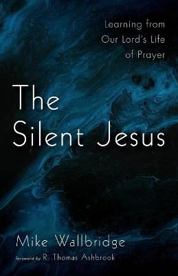 Silent Jesus By Wallbridge 9781666701326 (Paperback)