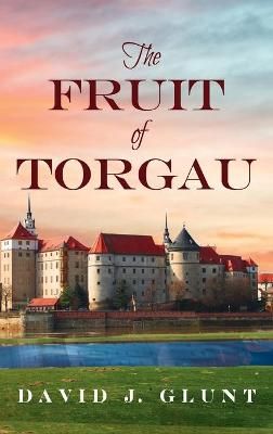 Fruit of Torgau By Glunt 9781666701937 (Hardback)
