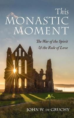 This Monastic Moment By de Gruchy 9781666702354 (Hardback)