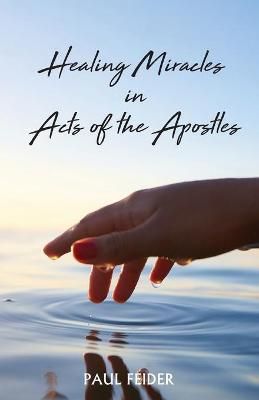 Healing Miracles in Acts of the Apostles By Feider 9781666702651