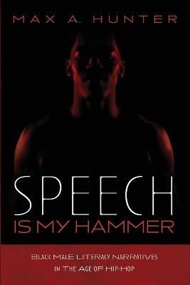 Speech Is My Hammer By Max A. Hunter 9781666703078 (Paperback)