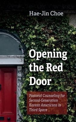 Opening the Red Door By Choe 9781666711172 (Hardback)