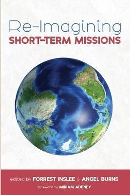 Re-Imagining Short-Term Missions By Inslee 9781666712919 (Paperback)