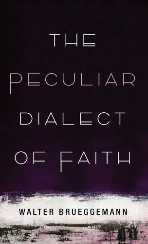 The Peculiar Dialect of Faith By Walter Brueggemann 9781666715187