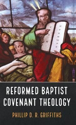 Reformed Baptist Covenant Theology By Griffiths 9781666717167