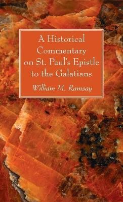Historical Commentary on St. Paul's Epistle to the Galatians By Ramsay