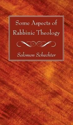 Some Aspects of Rabbinic Theology By Schechter 9781666728125