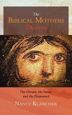 Biblical Mothers Deliver By Klancher 9781666729078 (Hardback)