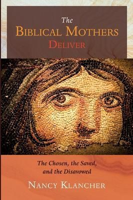 Biblical Mothers Deliver By Nancy Klancher 9781666733471 (Book)
