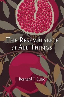 The Resemblance of All Things By Lurie, Bernard J. 9781666737455