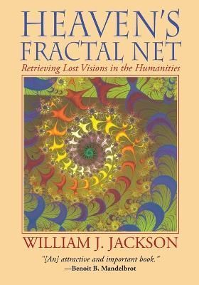 Heaven's Fractal Net By William J Jackson 9781666737998 (Paperback)