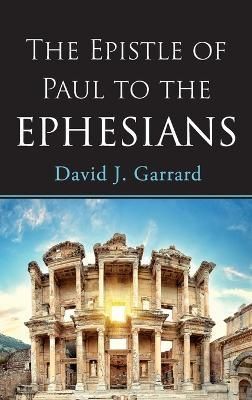 Epistle of Paul to the Ephesians By Garrard 9781666742725 (Hardback)