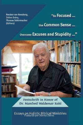"Be Focused... Use Common Sense... Overcome Excuses and Stupidity..."