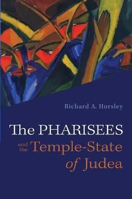 Pharisees and the Temple-State of Judea By Horsley 9781666748635