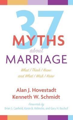 Thirty-Seven Myths about Marriage By Hovestadt 9781666748918