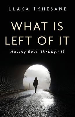 What Is Left of It By Tshesane 9781666757651 (Paperback)