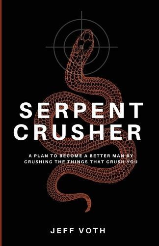 Serpent Crusher By Jeff Voth 9781666763102 (Paperback)
