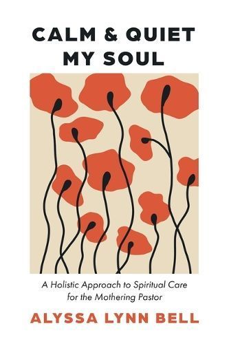Calm and Quiet My Soul By Alyssa Lynn Bell 9781666763430 (Paperback)