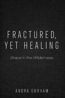 Fractured, Yet Healing By Durham 9781666763737 (Paperback)