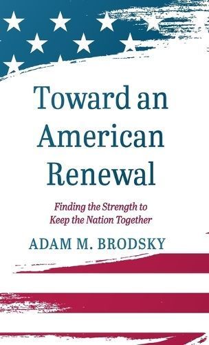 Toward an American Renewal By Brodsky 9781666773729 (Hardback)