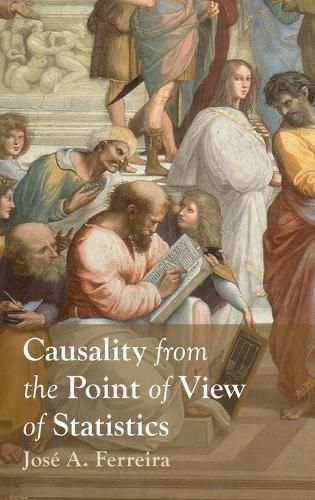 Causality from the Point of View of Statistics By José A Ferreira