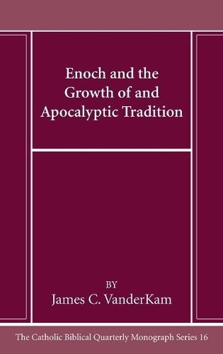 Enoch and the Growth of and Apocalyptic Tradition By VanderKam