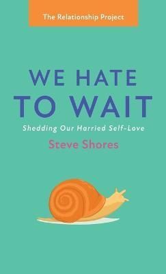 We Hate to Wait By Shores 9781666790542 (Hardback)