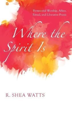 Where the Spirit Is By Watts 9781666791808 (Hardback)