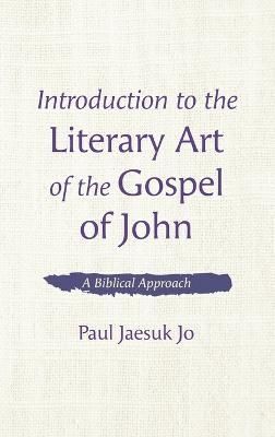 Introduction to the Literary Art of the Gospel of John By Jo