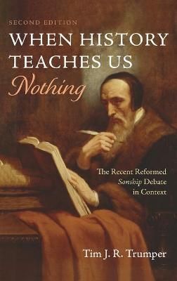 When History Teaches Us Nothing, Second Edition By Trumper (Hardback)