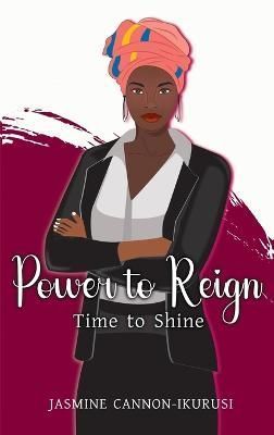 Power to Reign By Jasmine Cannon-Ikurusi 9781666795967 (Hardback)