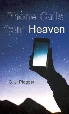 Phone Calls from Heaven By Plogger, C. J. 9781666795981 (Hardback)
