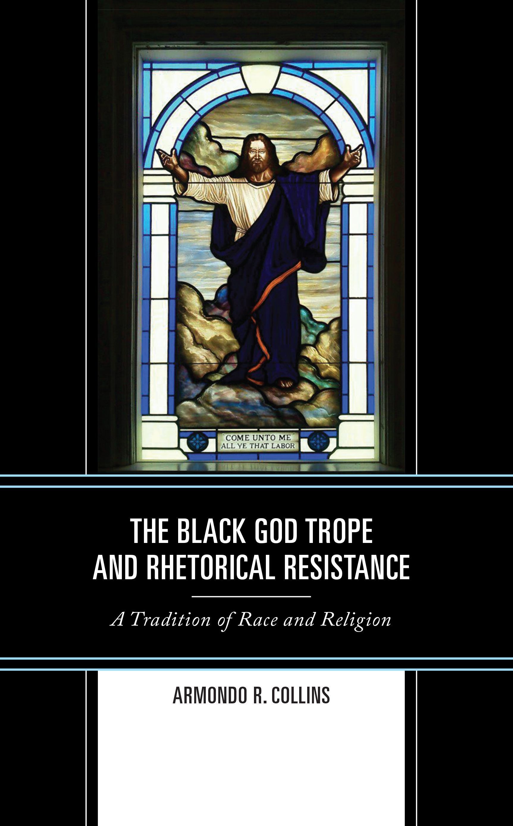 The Black God Trope and Rhetorical Resistance By Armondo R. Collins
