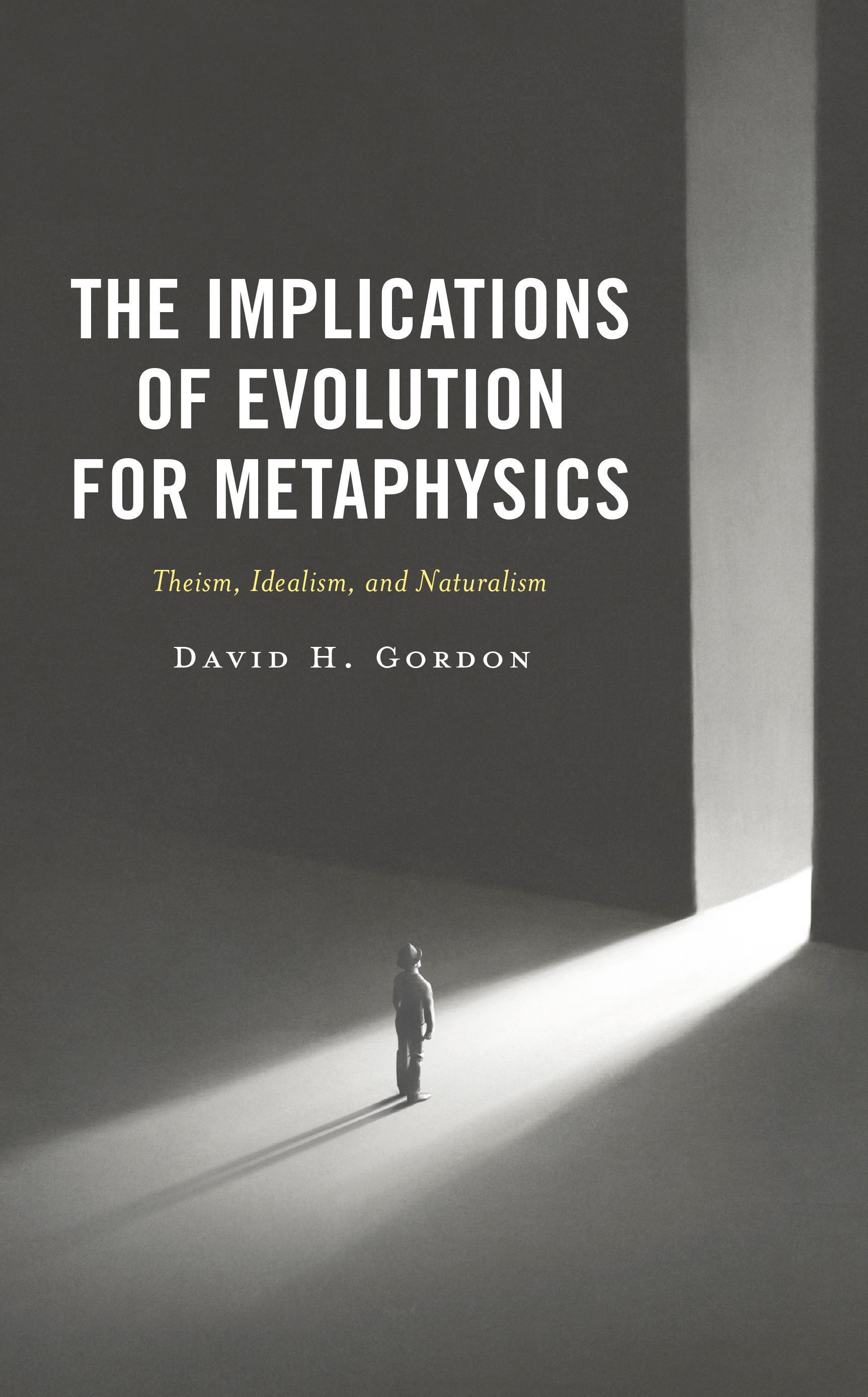 The Implications of Evolution for Metaphysics By David H. Gordon