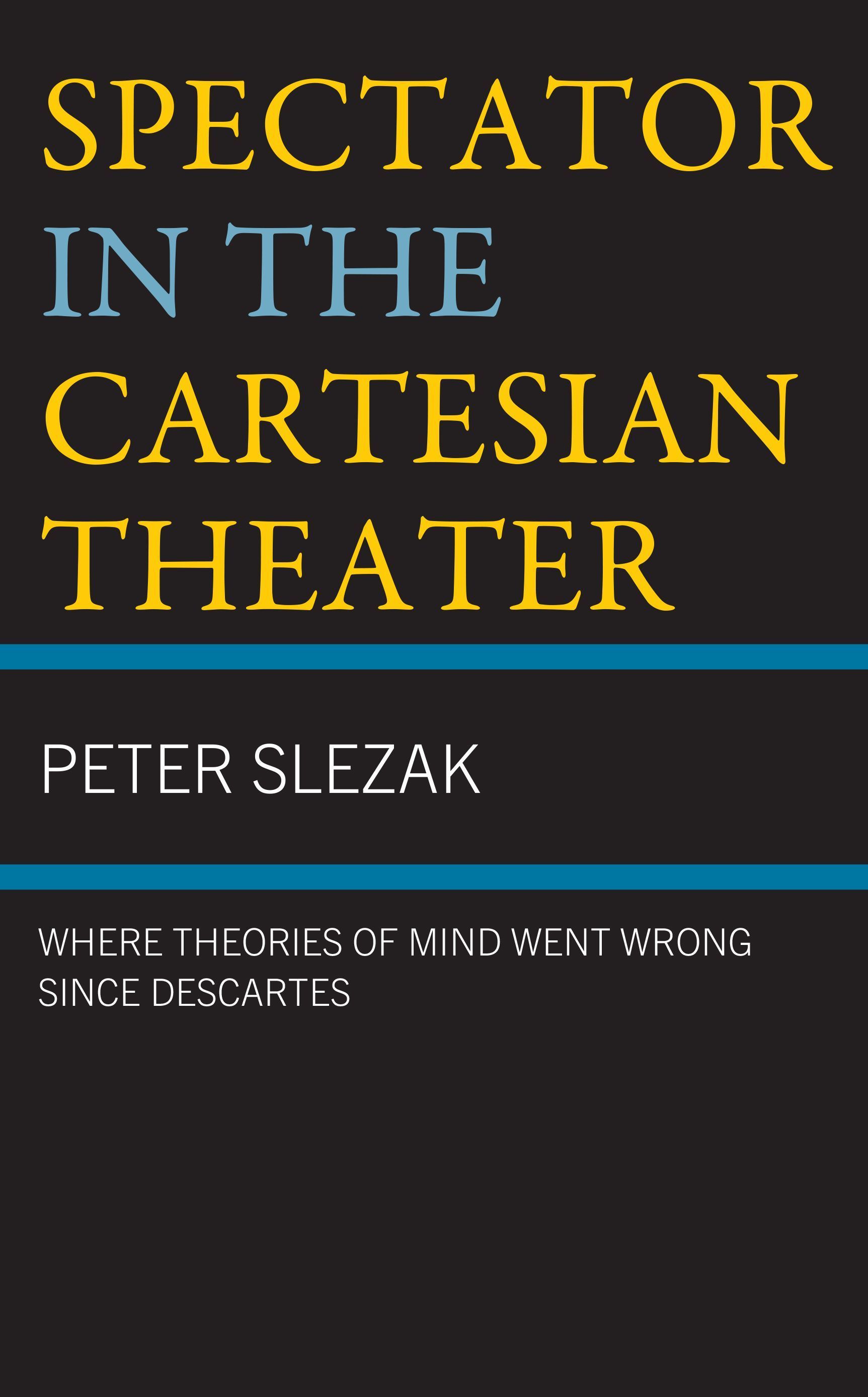 Spectator in the Cartesian Theater By Peter Slezak 9781666923759