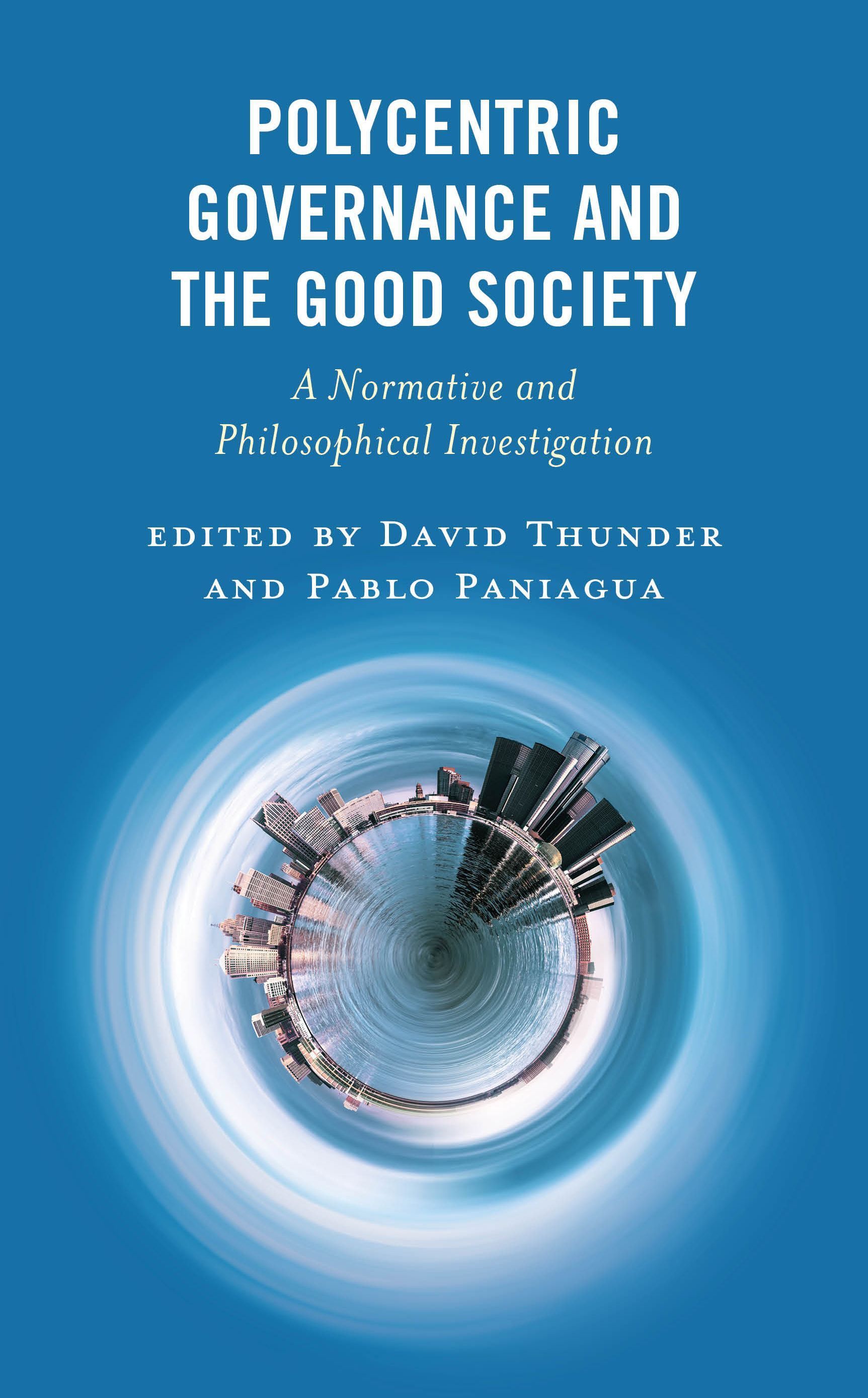 Polycentric Governance and the Good Society By David Thunder