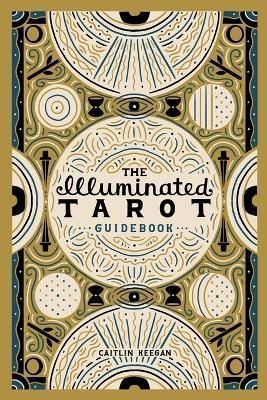The Illuminated Tarot Guidebook By Caitlin Keegan 9781667105284