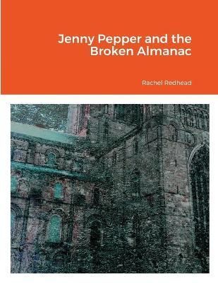 Jenny Pepper and the Broken Almanac By Redhead 9781667177526