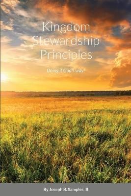 Kingdom Stewardship Principles - Doing it God's way! By Samples
