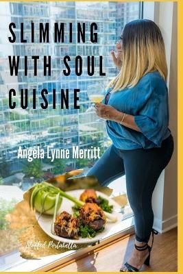 Slimming With Soul Cuisine By Angela Lynne Merritt 9781667191690