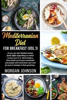 MEDITERRENEAN DIET FOR BREAKFAST (Vol. 1) By Johnson 9781667198606