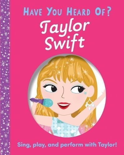 Have You Heard of Taylor Swift? 9781667207056 (Board book)